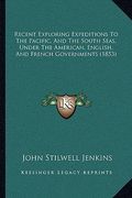 recent exploring expeditions to the pacific, and the south srecent exploring expeditions to the pacific, and the south seas, under the american, engli
