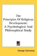 the principles of religious development: a psychological and philosophical study