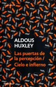 Las Puertas de la Percepción - Cielo e Infierno - Aldous Huxley - Debolsillo