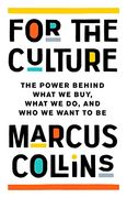 For the Culture: The Power Behind What we Buy, What we do, and who we Want to be (en Inglés)