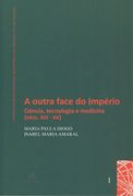A Outra Face do Império - Ciência, tecnologia e medicina (sécs. XIX-XX)