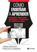 Cómo Enseñar a Aprender - Educación, Innovación Pedagógica y Tecnología en Tiempos de Crisis