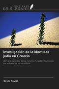 Investigación de la identidad judía en Croacia. Cómo la identidad de las minorías ha sido influenciada por influencias sociopolíticas (in Spanish)
