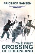 The First Crossing of Greenland: The Daring Expedition That Launched Artic Exploration (en Inglés)
