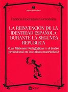 La reinvención de la identidad española durante la Segunda República : las Misiones Pedagógicas y el teatro profesional en las tablas madrileñas