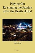 Playing on: Re-Staging the Passion After the Death of God: 10 (Theology in Practice, 10) (en Inglés)