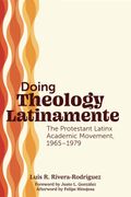 Doing Theology Latinamente. The Protestant Latinx Academic Movement, 1965-1979 (en Inglés)