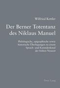 Der Berner Totentanz Des Niklaus Manuel: Philologische, Epigraphische Sowie Historische Ueberlegungen Zu Einem Sprach- Und Kunstdenkmal Der Fruehen Ne (en Alemán)