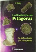 Las Revelaciones de Pitagoras: Sus Simbolos Ocultos y los Versos Dorados