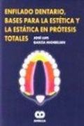 Enfilado dentario, bases para la estética y la estática en prótesis Totales