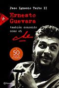 Ernesto Guevara, Tambien Conocido Como el che