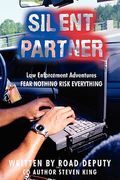 silent partner: law enforcement adventures fear nothing risk everything (en Inglés)