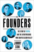 The Founders: The Story of Paypal and the Entrepreneurs who Shaped Silicon Valley 