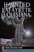 Haunted Lafayette, Louisiana (en Inglés)