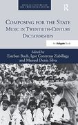 Composing for the State: Music in Twentieth-Century Dictatorships: 2 (Musical Cultures of the Twentieth Century) (en Inglés)