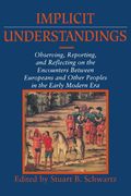 Implicit Understandings: Observing, Reporting and Reflecting on the Encounters Between Europeans and Other Peoples in the Early Modern era (Studies in Comparative Early Modern History) (en Inglés)