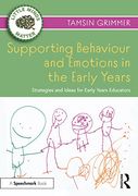 Supporting Behaviour and Emotions in the Early Years: Strategies and Ideas for Early Years Educators (Little Minds Matter) 