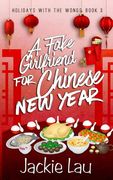 A Fake Girlfriend for Chinese new Year (Holidays With the Wongs) (en Inglés)