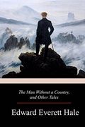 The man Without a Country, and Other Tales (en Inglés)