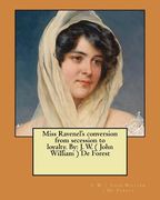 Miss Ravenel's conversion from secession to loyalty. By: J. W. ( John William ) De Forest (en Inglés)