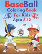 Baseball Coloring Book For Kids Ages 3-12: Awesome Sports Activity Pages for Boys And Girls, A Nice gift for Your Kids To Relief Stress At Home, Schoo (en Inglés)