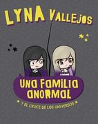 Una Familia Anormal. Y el Cruce de los Universos - Lyna Vallejos - Altea