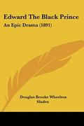 edward the black prince: an epic drama (1891) (en Inglés)