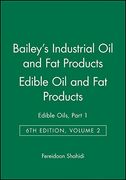 Bailey's Industrial oil and fat Products: Edible Oils, Part 1 Edible oil and fat Products: Edible Oils - Edible oil and fat Products v. 2, pt. 1 (Bailey's Industrial oil & fat Products) (en Inglés)