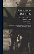 Abraham Lincoln: El Jefe del Pueblo Americano en su Contienda Para Mantener la Existencia Nacional