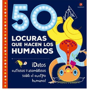 50 Locuras que Hacen los Humanos