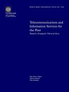 telecommunications and information services for the poor: toward a strategy for universal access (en Inglés)