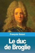 Le duc de Broglie (en Francés)