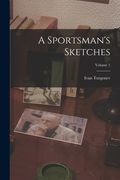 A Sportsman's Sketches; Volume 1