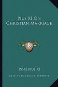 pius xi on christian marriage (en Inglés)