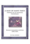 A Man of Many parts: Portrait of an Inimitable Swordsman - Ronald Alexander Lidstone