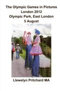 The Olympic Games in Pictures London 2012 Olympic Park, East London 5 August (Photo Albums) (Japanese Edition)