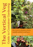 The Vertical veg Guide to Container Gardening: How to Grow an Abundance of Herbs, Vegetables and Fruit in Small Spaces (en Inglés)