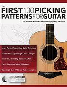 The First 100 Picking Patterns for Guitar: The Beginner’S Guide to Perfect Fingerpicking on Guitar (Beginner Guitar Books) 