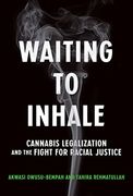 Waiting to Inhale: Cannabis Legalization and the Fight for Racial Justice 