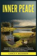 Inner Peace: Discover the Power of Mindfulness and Emotional Mastery to Cultivate a Life of Inner Peace and Happiness: A Comprehens (en Inglés)