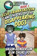 Monster Kid Detective Squad #1: Elsie Frankenstein and the Disappearing Dogs (en Inglés)