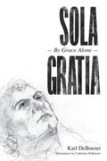 Sola Gratia: By Grace Alone (en Inglés)