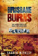 Brisbane Burns: How the Great Fires of 1864 Shaped a City and its People (en Inglés)