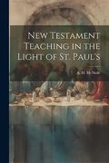 New Testament Teaching in the Light of st. Paul's (en Inglés)