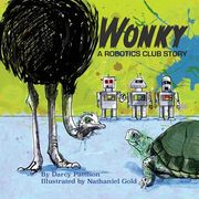 Wonky: A Story of Friendship and Robots: A Robotics Club Story (en Inglés)
