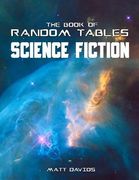 The Book of Random Tables: Science Fiction: 26 Random Tables for Tabletop Role-Playing Games (en Inglés)