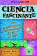 ciencia fascinante , los experimentos más asombrosos sin salir de casa