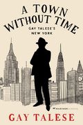 A Town Without Time: Gay Talese's New York (en Inglés)