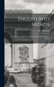 English Into French; Five Thousand English Locutions Rendered Into Idiomatic French (en Inglés)