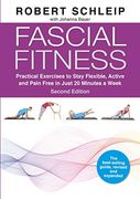 Fascial Fitness: Practical Exercises to Stay Flexible, Active and Pain Free in Just 20 Minutes a Week 